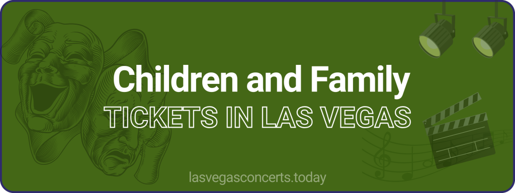 Children and Family tickets in Las Vegas