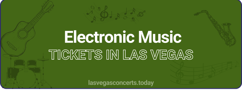 Electronic Music tickets in Las Vegas