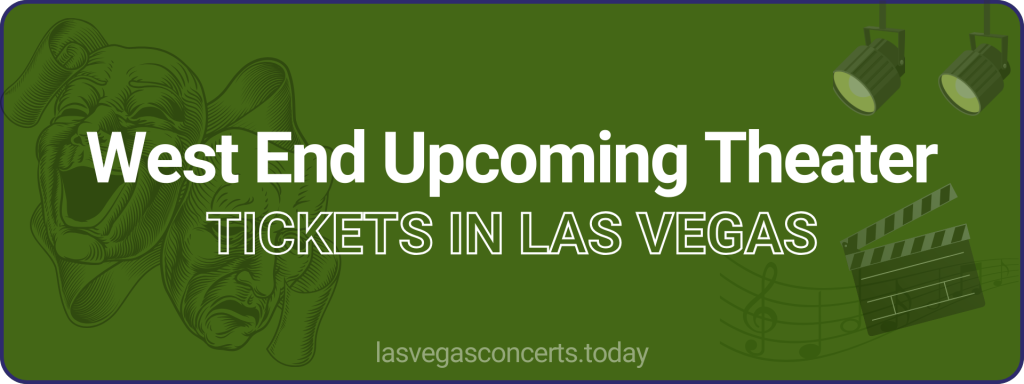 West End Upcoming Theater Events tickets in Las Vegas